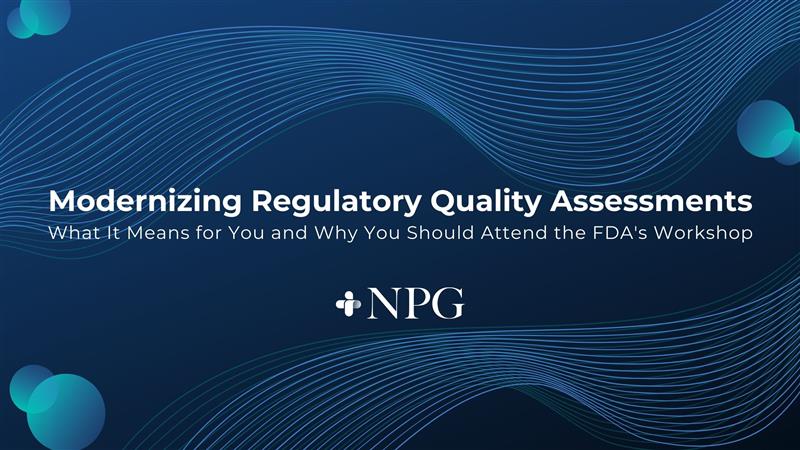 Post Image: Modernizing Regulatory Quality Assessments: What It Means for You and Why You Should Attend the FDA&#8217;s Workshop