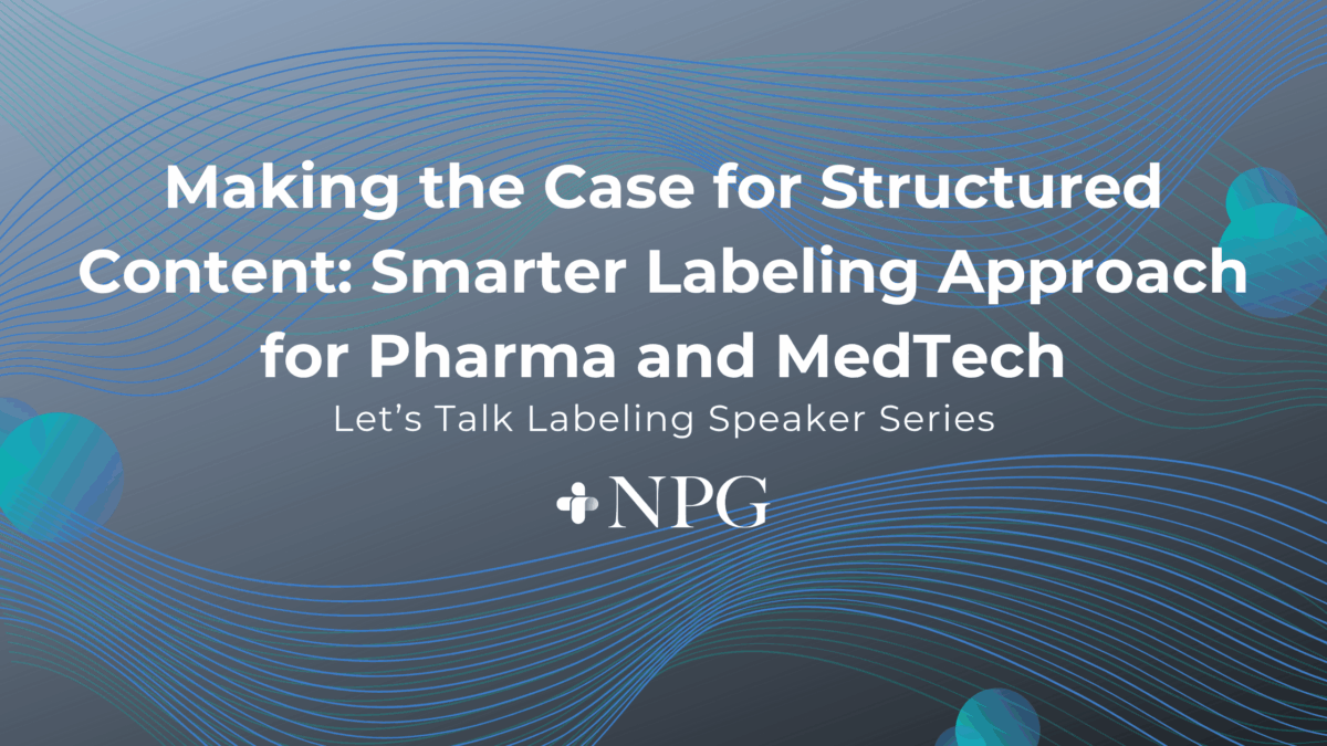 Post Image: Making the Case for Structured Content: Smarter Labeling Approach for Pharma and MedTech